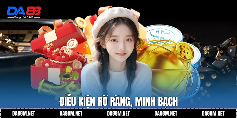 Điều kiện rõ ràng, minh bạch